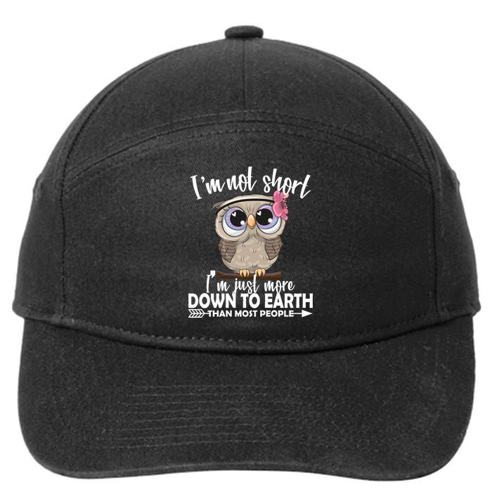 I'm Not Short I'm Just More Down To Earth Owl 7-Panel Snapback Hat
