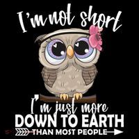 I'm Not Short I'm Just More Down To Earth Owl Bucket Hat