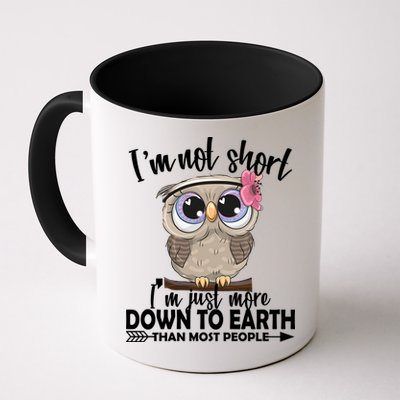 I'm Not Short I'm Just More Down To Earth Owl Mug