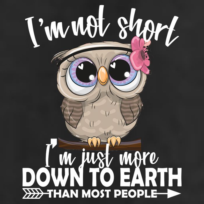 I'm Not Short I'm Just More Down To Earth Owl 25L Jumbo Tote