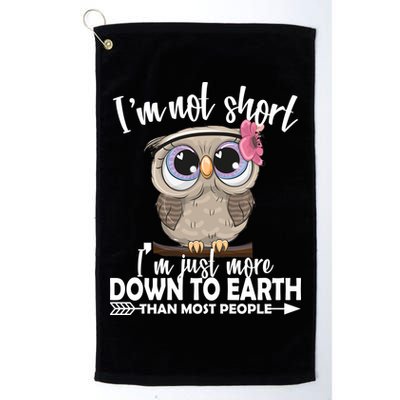I'm Not Short I'm Just More Down To Earth Owl Golf Towel