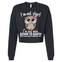 I'm Not Short I'm Just More Down To Earth Owl Cropped Pullover Crew