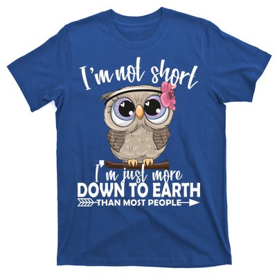 I'm Not Short I'm Just More Down To Earth Owl T-Shirt