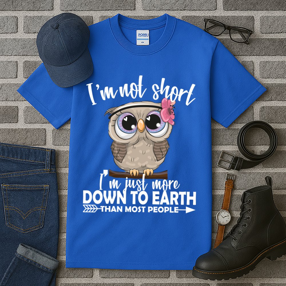 I'm Not Short I'm Just More Down To Earth Owl Tall T-Shirt