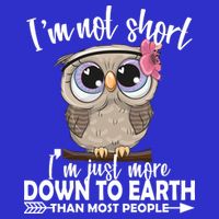 I'm Not Short I'm Just More Down To Earth Owl Button