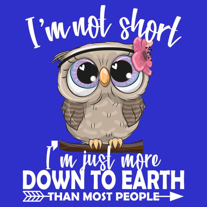 I'm Not Short I'm Just More Down To Earth Owl Button