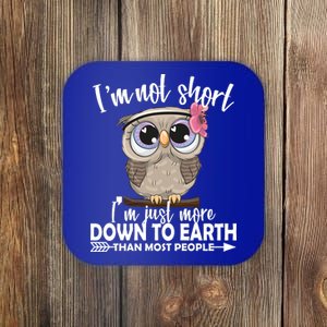 I'm Not Short I'm Just More Down To Earth Owl Coaster