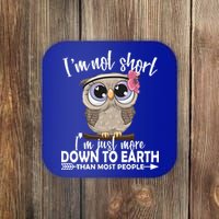 I'm Not Short I'm Just More Down To Earth Owl Coaster