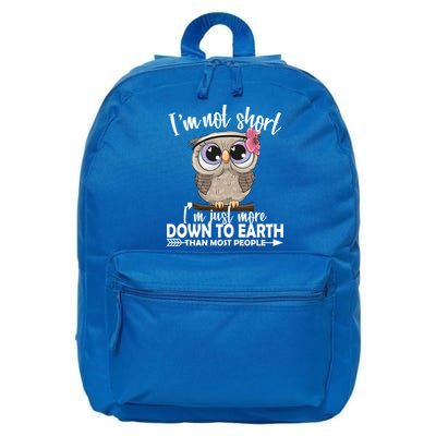 I'm Not Short I'm Just More Down To Earth Owl 16 in Basic Backpack