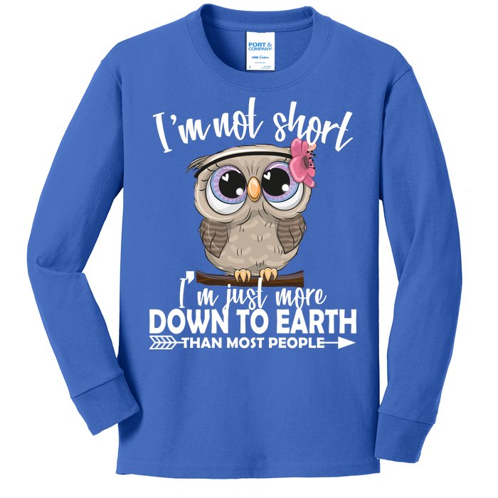 I'm Not Short I'm Just More Down To Earth Owl Kids Long Sleeve Shirt