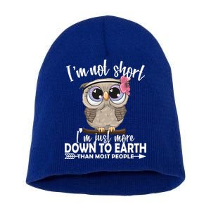 I'm Not Short I'm Just More Down To Earth Owl Short Acrylic Beanie