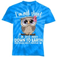 I'm Not Short I'm Just More Down To Earth Owl Kids Tie-Dye T-Shirt