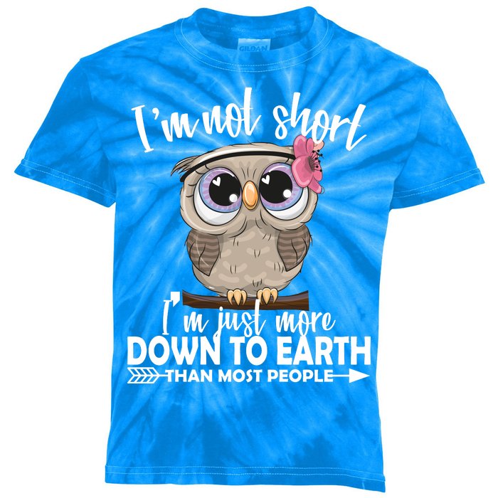 I'm Not Short I'm Just More Down To Earth Owl Kids Tie-Dye T-Shirt