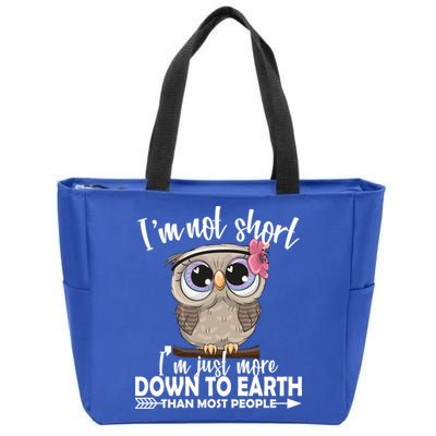 I'm Not Short I'm Just More Down To Earth Owl Zip Tote Bag