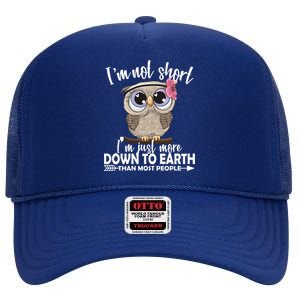 I'm Not Short I'm Just More Down To Earth Owl High Crown Mesh Back Trucker Hat