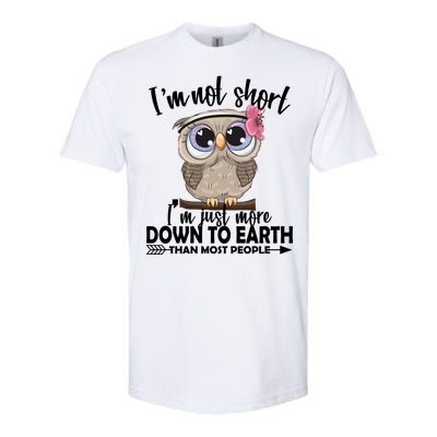 I'm Not Short I'm Just More Down To Earth Owl Softstyle CVC T-Shirt