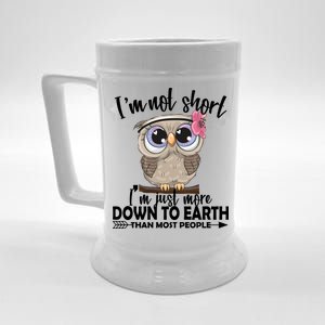 I'm Not Short I'm Just More Down To Earth Owl Beer Stein