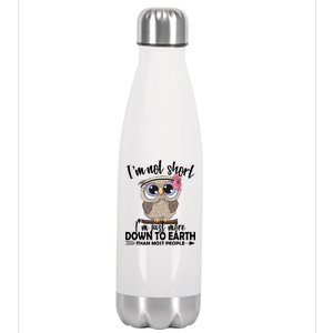 I'm Not Short I'm Just More Down To Earth Owl Stainless Steel Insulated Water Bottle