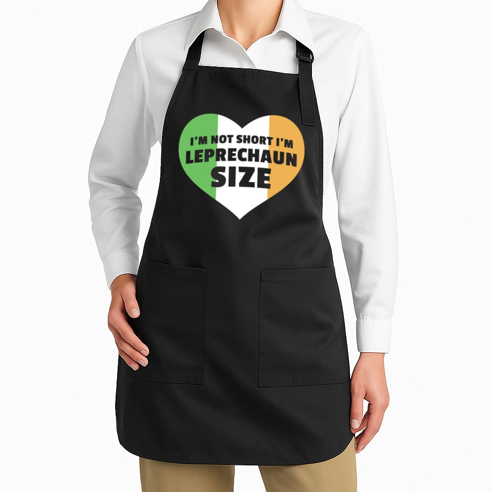 I'm Not Short I'm Leprechaun Size Apron