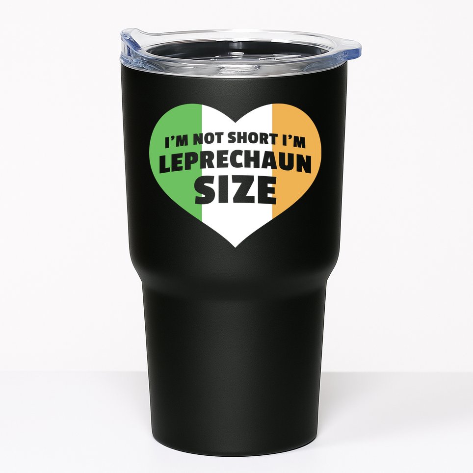 I'm Not Short I'm Leprechaun Size Tumbler