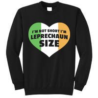 I'm Not Short I'm Leprechaun Size Tall Sweatshirt