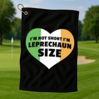 I'm Not Short I'm Leprechaun Size Golf Towel