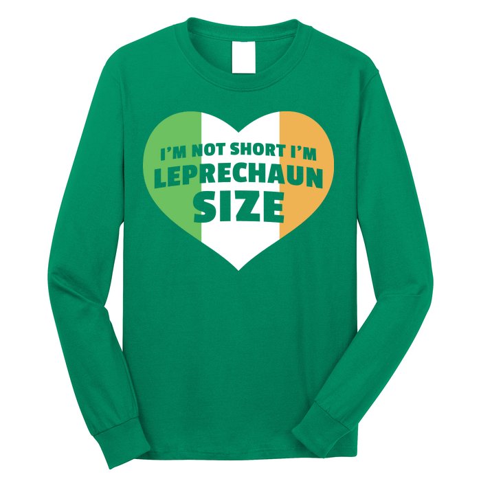 I'm Not Short I'm Leprechaun Size Long Sleeve Shirt