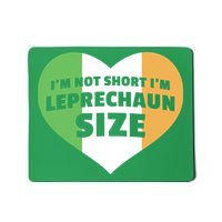 I'm Not Short I'm Leprechaun Size Mousepad