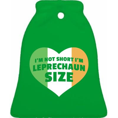 I'm Not Short I'm Leprechaun Size Ceramic Bell Ornament