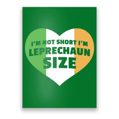 I'm Not Short I'm Leprechaun Size Poster