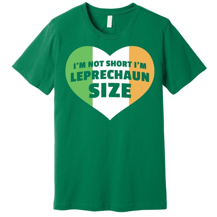 I'm Not Short I'm Leprechaun Size Premium T-Shirt