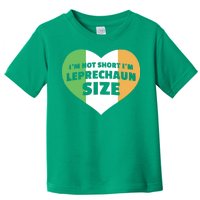 I'm Not Short I'm Leprechaun Size Toddler T-Shirt