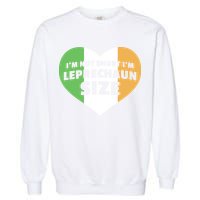 I'm Not Short I'm Leprechaun Size Garment-Dyed Sweatshirt