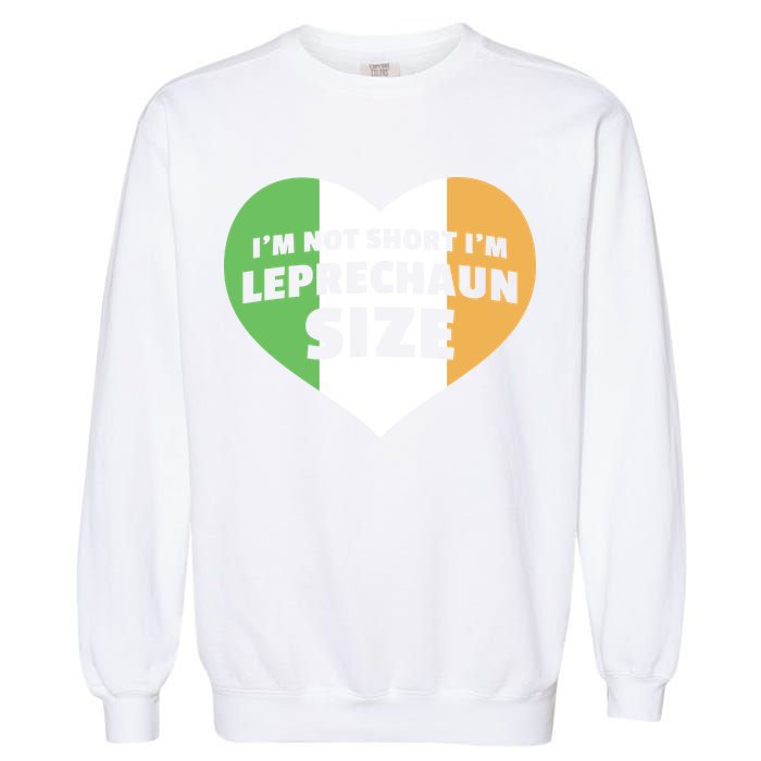 I'm Not Short I'm Leprechaun Size Garment-Dyed Sweatshirt
