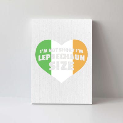 I'm Not Short I'm Leprechaun Size Canvas