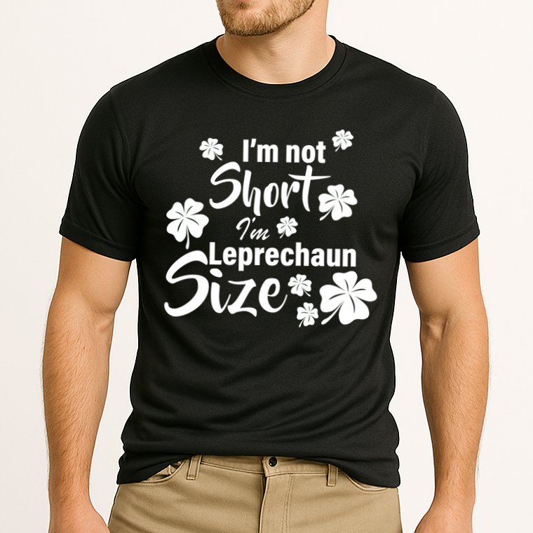 I'm Not Short I'm Leprechaun Size Funny Irish Performance Shirt
