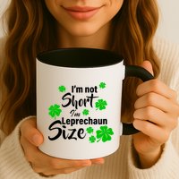 I'm Not Short I'm Leprechaun Size Funny Irish Mug