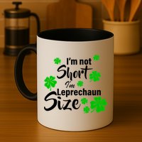 I'm Not Short I'm Leprechaun Size Funny Irish Mug