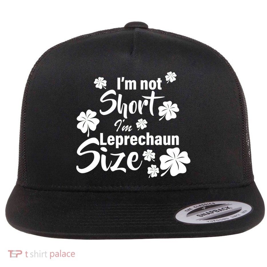 I'm Not Short I'm Leprechaun Size Funny Irish Flatbill Hat