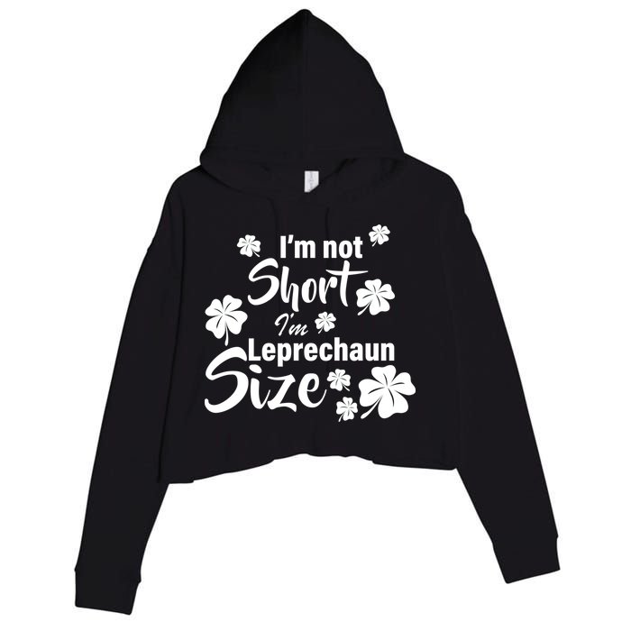 I'm Not Short I'm Leprechaun Size Funny Irish Crop Fleece Hoodie