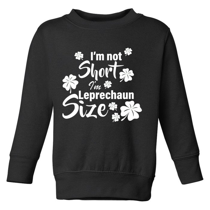 I'm Not Short I'm Leprechaun Size Funny Irish Toddler Sweatshirt