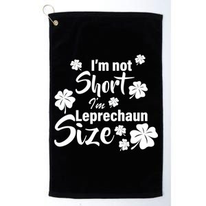 I'm Not Short I'm Leprechaun Size Funny Irish Platinum Collection Golf Towel