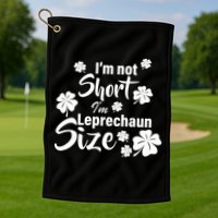 I'm Not Short I'm Leprechaun Size Funny Irish Golf Towel