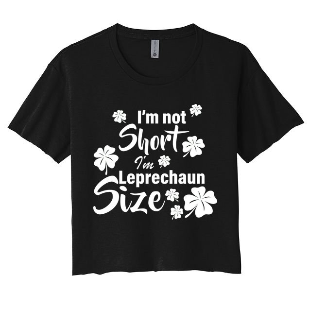 I'm Not Short I'm Leprechaun Size Funny Irish Crop Top