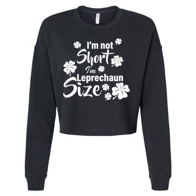 I'm Not Short I'm Leprechaun Size Funny Irish Cropped Pullover Crew