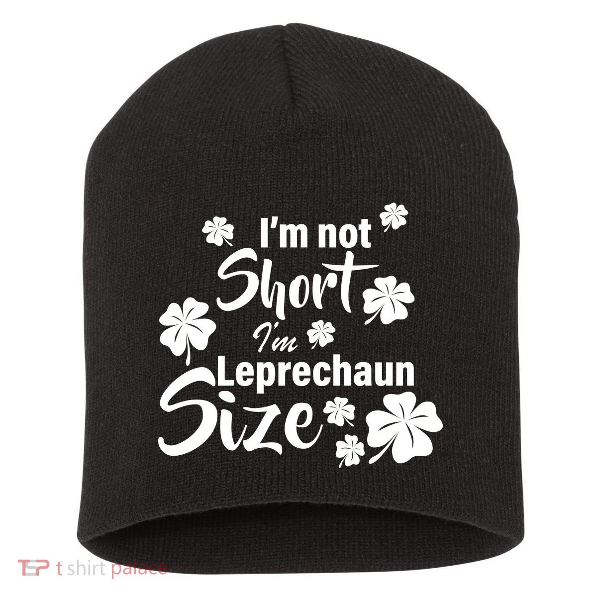 I'm Not Short I'm Leprechaun Size Funny Irish Short Acrylic Beanie