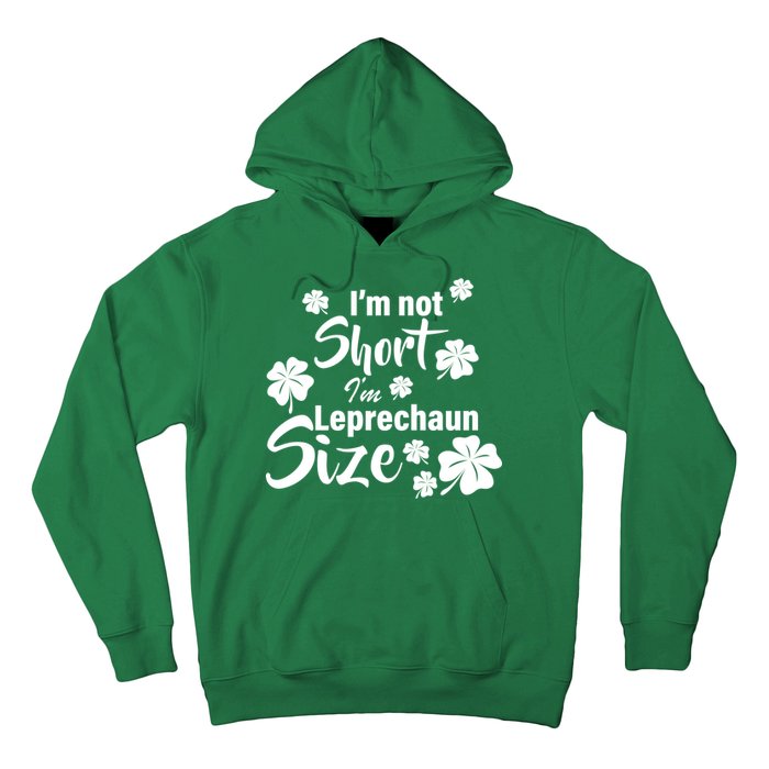 I'm Not Short I'm Leprechaun Size Funny Irish Hoodie