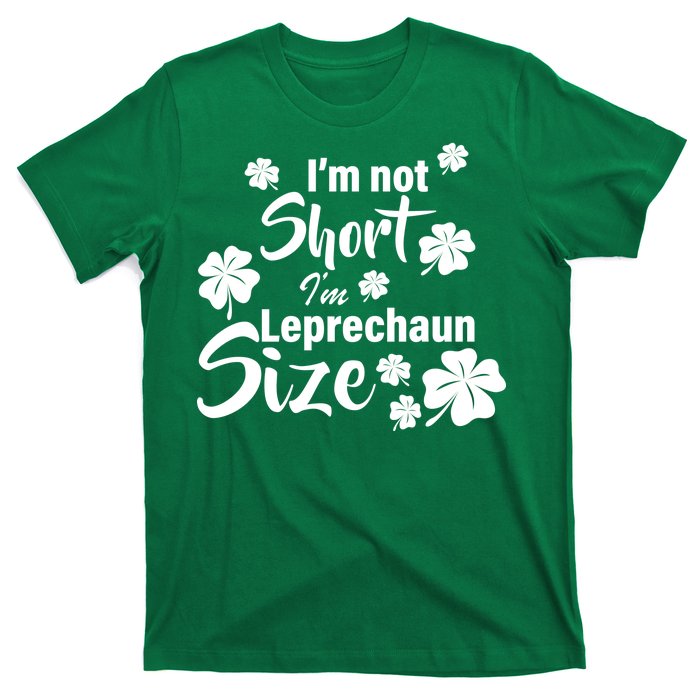 I'm Not Short I'm Leprechaun Size Funny Irish T-Shirt