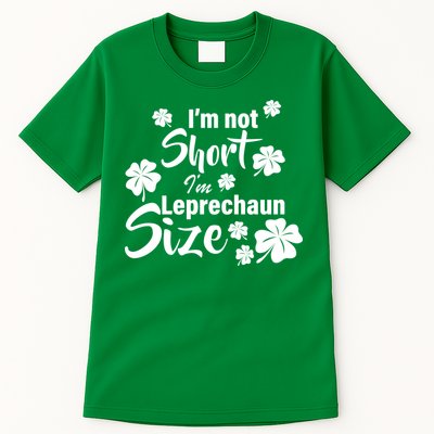 I'm Not Short I'm Leprechaun Size Funny Irish Tall T-Shirt