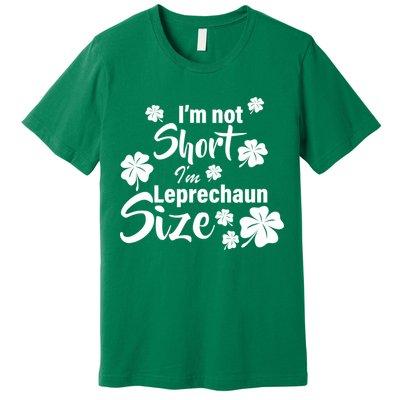 I'm Not Short I'm Leprechaun Size Funny Irish Premium T-Shirt